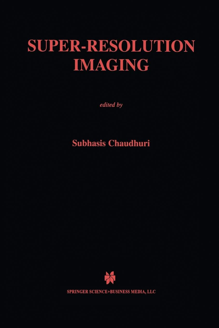 super resolution imaging 2001 edition subhasis chaudhuri 147577477x, 978-1475774771