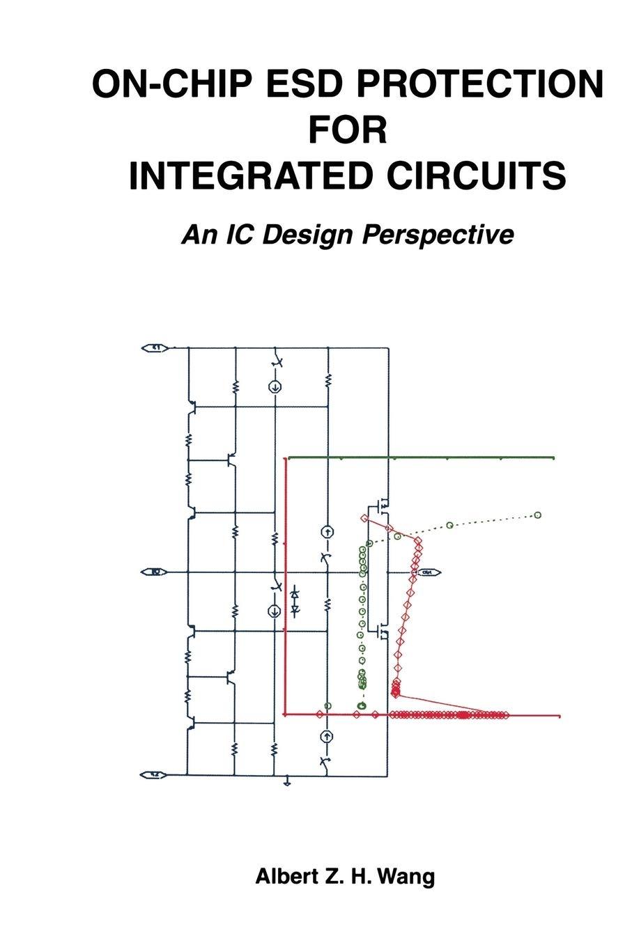on chip esd protection for integrated circuits 2002 edition albert z.h. wang 1475775741, 978-1475775747