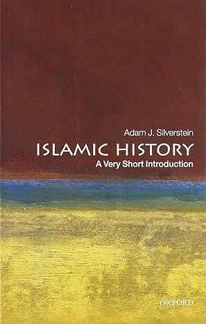 islamic history 1st edition adam j. silverstein 0199545723, 978-0199545728