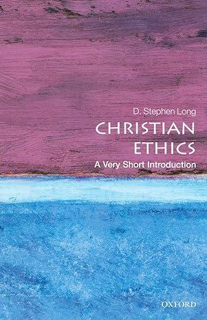 christian ethics 1st edition d. stephen long 0199568863, 978-0199568864