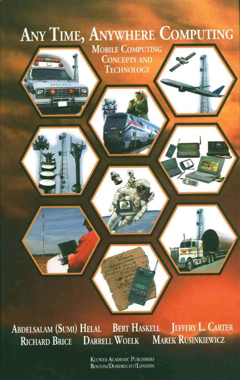 any time anywhere computing mobile computing concepts and technology 1999 edition abdelsalam a. helal, bert