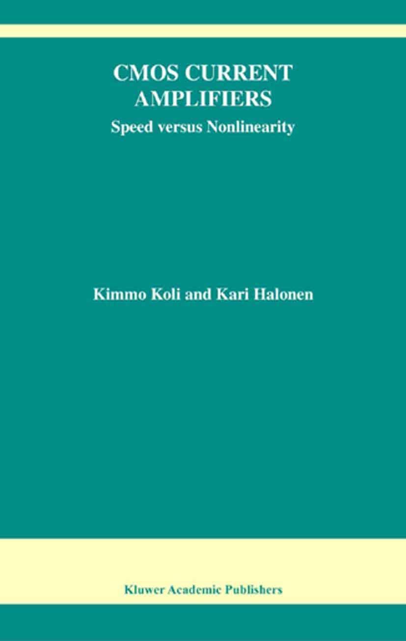 cmos current amplifiers 2002 edition kimmo koli, kari a.i. halonen 1441952802, 978-1441952806