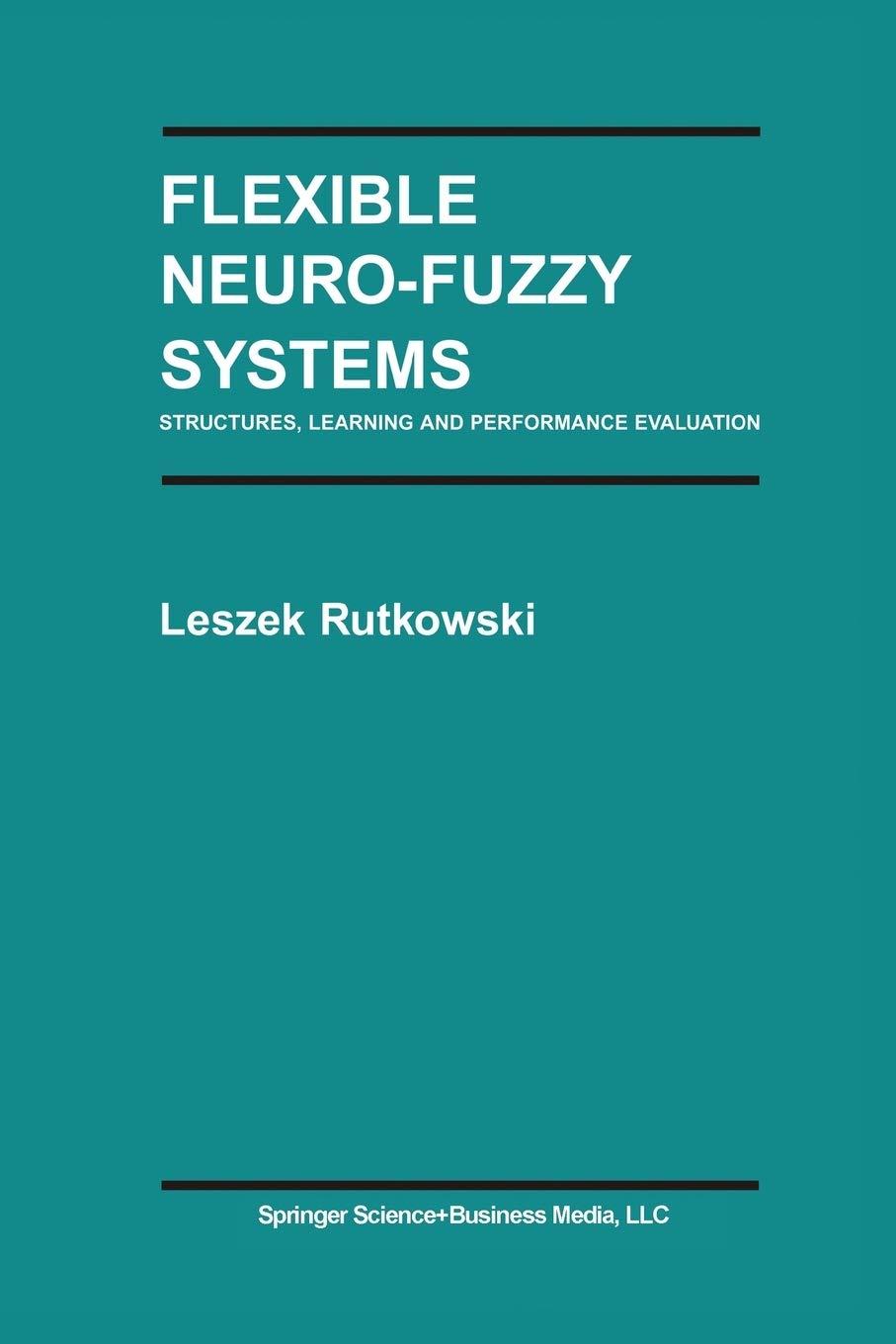flexible neuro fuzzy systems 2004 edition leszek rutkowski 1475779321, 978-1475779325