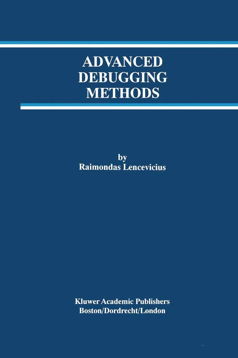 advanced debugging methods 2000 edition raimondas lencevicius 1461346886, 978-1461346883