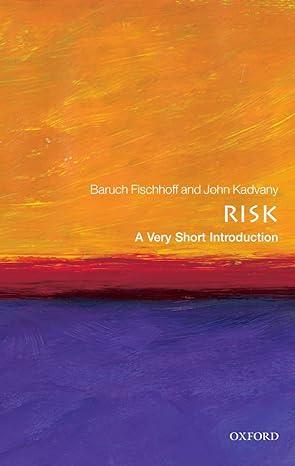 risk 1st edition baruch fischhoff, john kadvany 0199576203, 978-0199576203