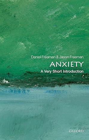anxiety 1st edition daniel freeman, jason freeman 0199567158, 978-0199567157