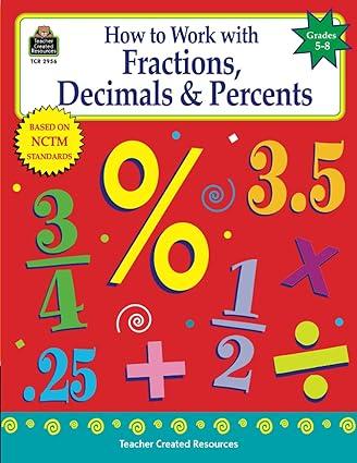 how to work with fractions decimals and percents grades 5 8 1st edition charles shields 1576909565,