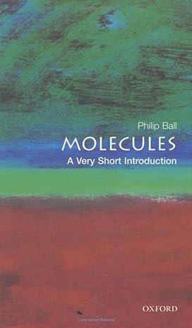 molecules 1st edition philip ball 0192854305, 978-0192854308