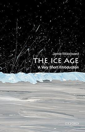 the ice age 1st edition jamie woodward 0199580693, 978-0199580699