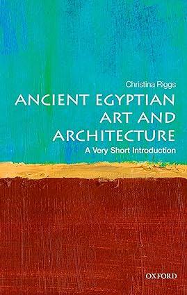 ancient egyptian art and architecture 1st edition christina riggs 019968278x, 978-0199682782