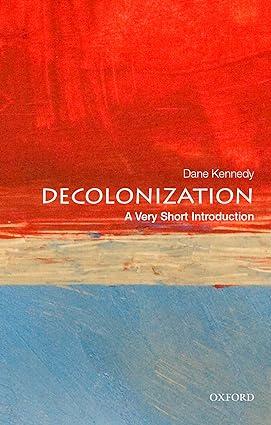 decolonization 1st edition dane kennedy 0199340498, 978-0199340491