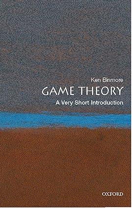 game theory 1st edition ken binmore 0199218463, 978-0199218462