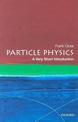 particle physics 1st edition frank close 0192804340, 978-0192804341