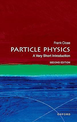 particle physics 2nd edition prof frank close 019287375x, 978-0192873750