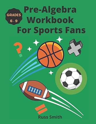 pre algebra workbook for sports fans grades 6 9 1st edition russ smith b08hglpzd4, 979-8683484705
