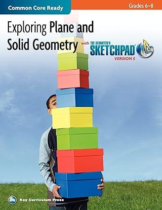 exploring plane and solid geometry in grades 6 8 with the geometer s sketchpad 1st edition key curriculum,
