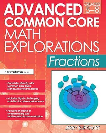 advanced common core math explorations fractions grades 5 8 1st edition jerry burkhart 1618212656,
