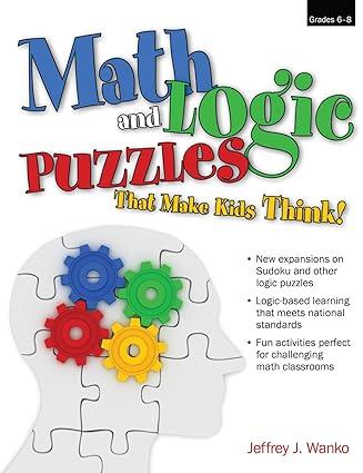 math and logic puzzles that make kids think grades 6 8 1st edition jeffrey wanko 1593634161, 978-1593634162