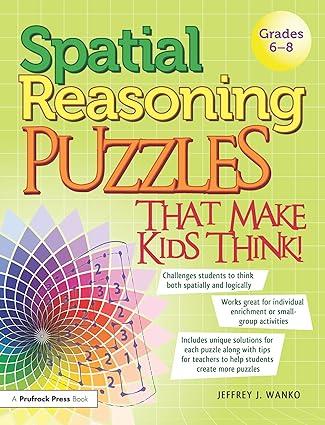 spatial reasoning puzzles that make kids think grades 6 8 1st edition jeffery j. wanko 1593639201,