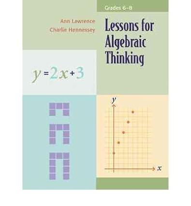 lessons for algebraic thinking grades 6 8 1st edition ann lawrence, charlie hennessy 9780941355490