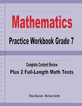 mathematics practice workbook grade 7 1st edition elise baniam, michael smith 1636200346, 978-1636200347