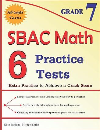 6 sbac math practice tests grade 7 extra practice to achieve a crack score 1st edition elise baniam, michael