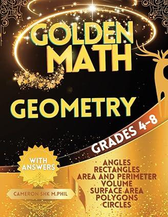 golden math geometry grade 4 to grade 8 1st edition cameron shk m.phil b09zf4n512, 979-8819707586