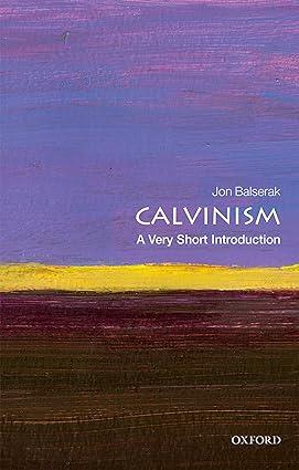 calvinism 1st edition jon balserak 0198753713, 978-0198753711
