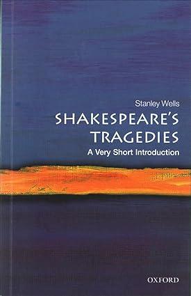 shakespeares tragedies 1st edition stanley wells 0198785291, 978-0198785293