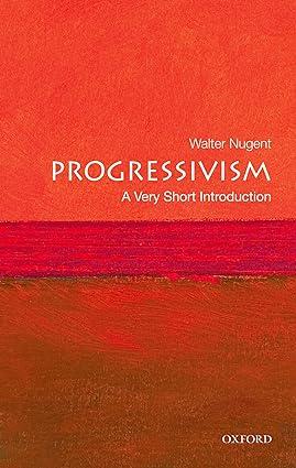 progressivism 1st edition walter nugent 019531106x, 978-0195311068