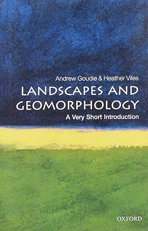 landscapes and geomorphology 1st edition andrew goudie, heather viles 0199565570, 978-0199565573