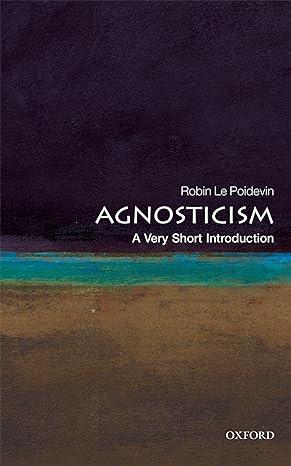 agnosticism 1st edition robin le poidevin 0199575266, 978-0199575268
