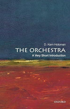the orchestra 1st edition d. kern holoman 0199760284, 978-0199760282