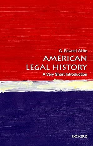 american legal history 1st edition g. edward white 0199766002, 978-0199766000