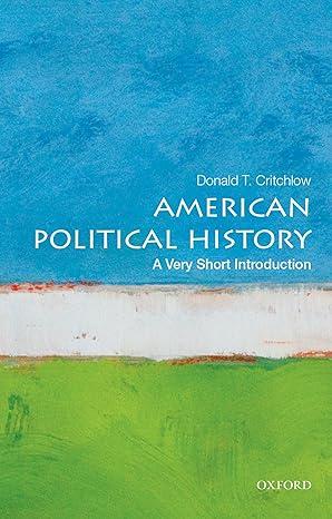 american political history 1st edition donald t. critchlow 0199340056, 978-0199340057