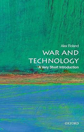 war and technology 1st edition alex roland 0190605383, 978-0190605384