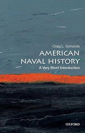 american naval history 1st edition craig l. symonds 0199394768, 978-0199394760