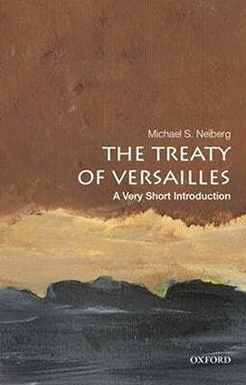 the treaty of versailles 1st edition michael s. neiberg 0190644982, 978-0190644987