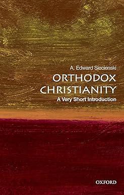 orthodox christianity 1st edition a. edward siecienski 0190883278, 978-0190883270
