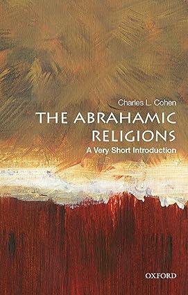 the abrahamic religions 1st edition charles l. cohen 0190654341, 978-0190654344