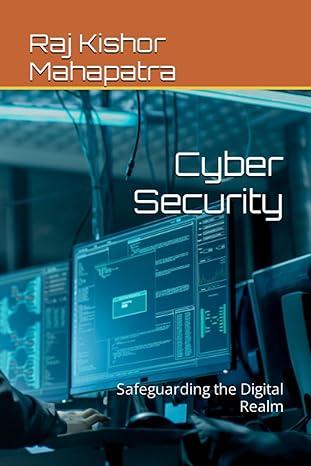 cyber security safeguarding the digital realm 1st edition raj kishor mahapatra 979-8854110778
