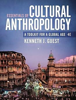 essentials of cultural anthropology: a toolkit for a global age 4th edition kenneth j. guest 1324040580,