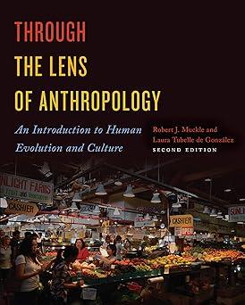 through the lens of anthropology an introduction to human evolution and culture 2nd edition robert muckle,