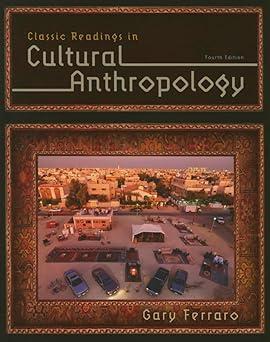 classic readings in cultural anthropology 4th edition gary ferraro 1285738500, 978-1285738505