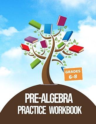 pre algebra practice workbook middle school math workbook basic math and pre algebra grades 6 8 1st edition