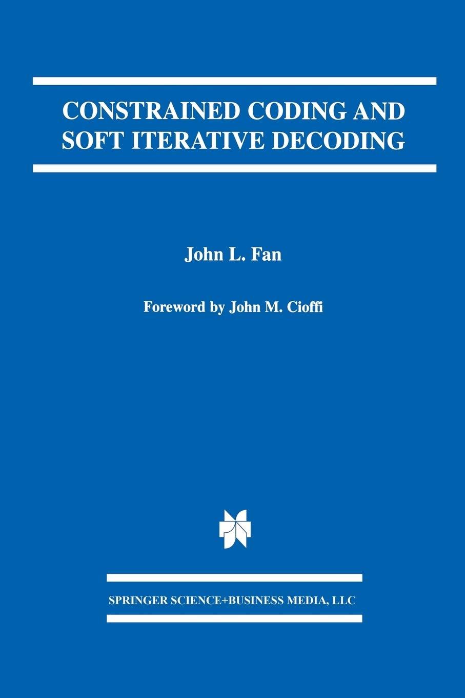 constrained coding and soft iterative decoding 2001 edition john l. fan 1461355974, 978-1461355977