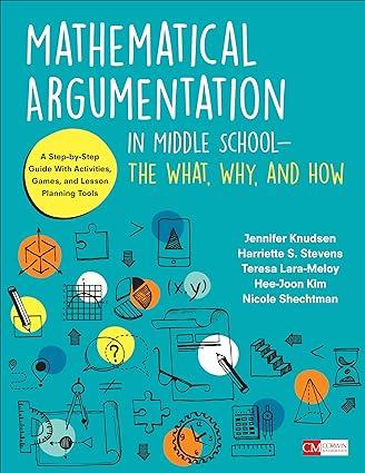 mathematical argumentation in middle school the what why and how 1st edition jennifer knudsen, harriette