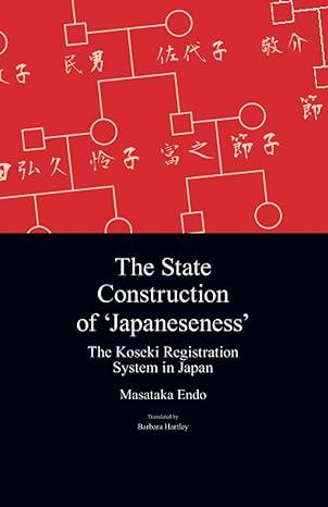 the state construction of japanesenessthe koseki registration system in japan 1st edition masataka endo