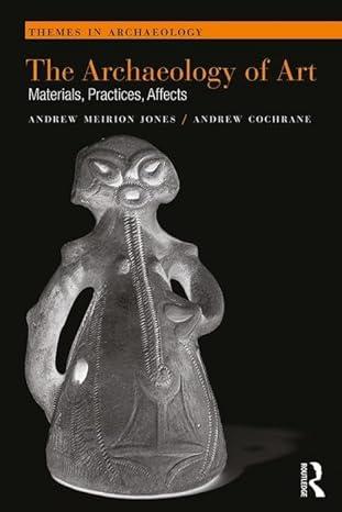 the archaeology of art materials practices affects 1st edition andrew meirion jones, andrew cochrane