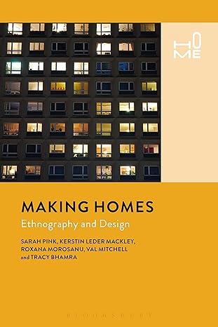 making homes ethnography and design 1st edition sarah pink, kerstin leder mackley, roxana morosanu